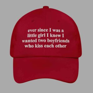 Ever Since I Was A Little Girl I Knew I Wanted Two Boyfriends Who Kiss Each Other Hat 2