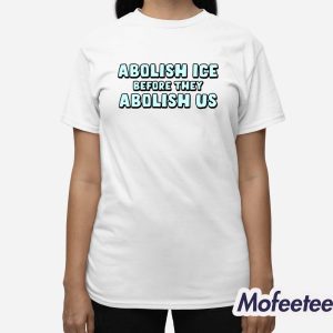 Abolish Ice Before They Abolish Us Shirt 3