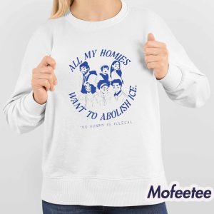 All My Homies Want To Abolish Ice No Human Is Illegal Shirt 4