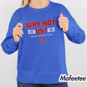 Ole Miss Football Cfp Why Not Us Shirt 4