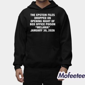 The Epstein Files Dropped On Opening Night Of Box Office Poison Melania January 30 2026 Shirt 1 The Epstein Files Dropped On Opening Night Of Box Office Poison Melania January 30 2026 Shirt 2