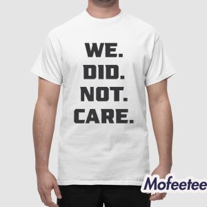 Seattle Football We Did Not Care Shirt 1