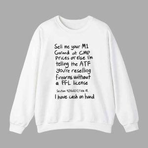 Sell Me Your M1 Garand At CMP Prices Or Else Shirt 3