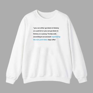 You Can Either Go Down In History As A Patriot Or You Can Go Down In History Shirt 2 You Can Either Go Down In History As A Patriot Or You Can Go Down In History Shirt 3