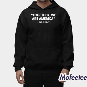 Bad Bunny Together We Are America Shirt 2