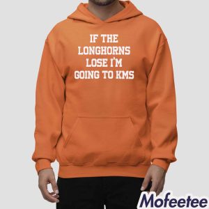If The Longhorns Lose I’m Going To KMS Shirt 2