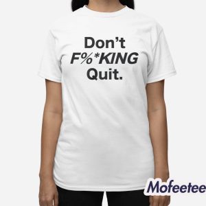 Anthony Kim Don't Fucking Quit Shirt 2 Anthony Kim Don't Fucking Quit Shirt 3