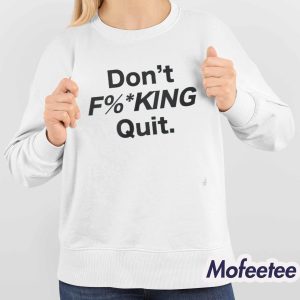 Anthony Kim Don't Fucking Quit Shirt 3 Anthony Kim Don't Fucking Quit Shirt 4
