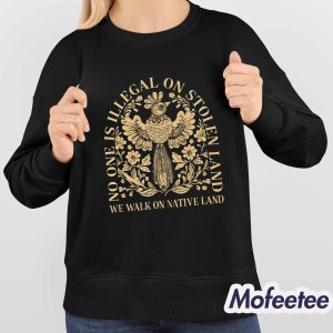 No One Is Illegal On Stolen Land Shirt 4