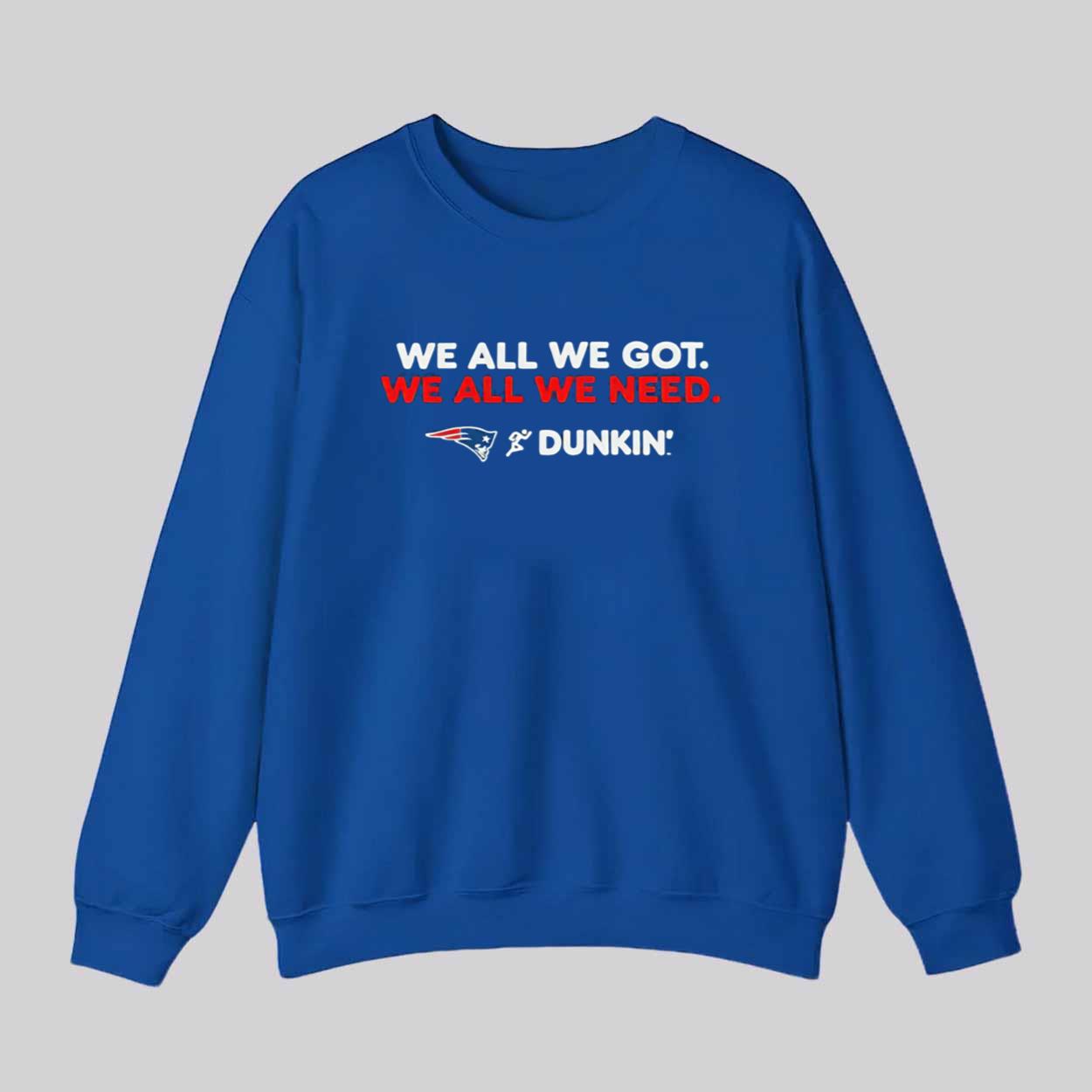 Patriots We All We Got Dunkin 2026 Shirt Patriots We All We Got Dunkin 2026 Shirt