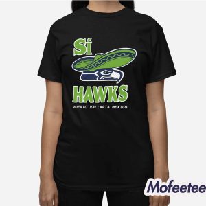 Seahawks Si Hawks Puerto Vallarta Mexico Shirt 3