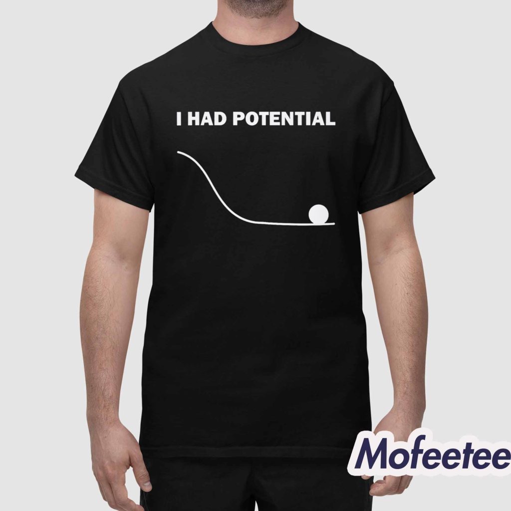 Ryan Gosling I Had Potential Shirt 1