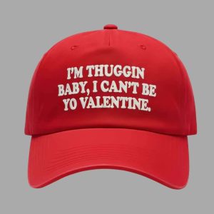 I’m Thuggin Baby I Can’t Be Your Valentine Hat
