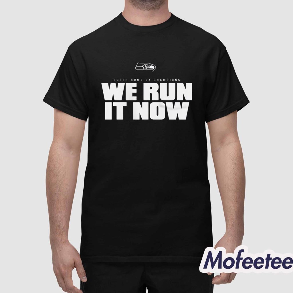 Seahawks Super Bowl LX Champions We Run It Now Shirt 1