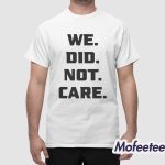 Seattle Football We Did Not Care Shirt