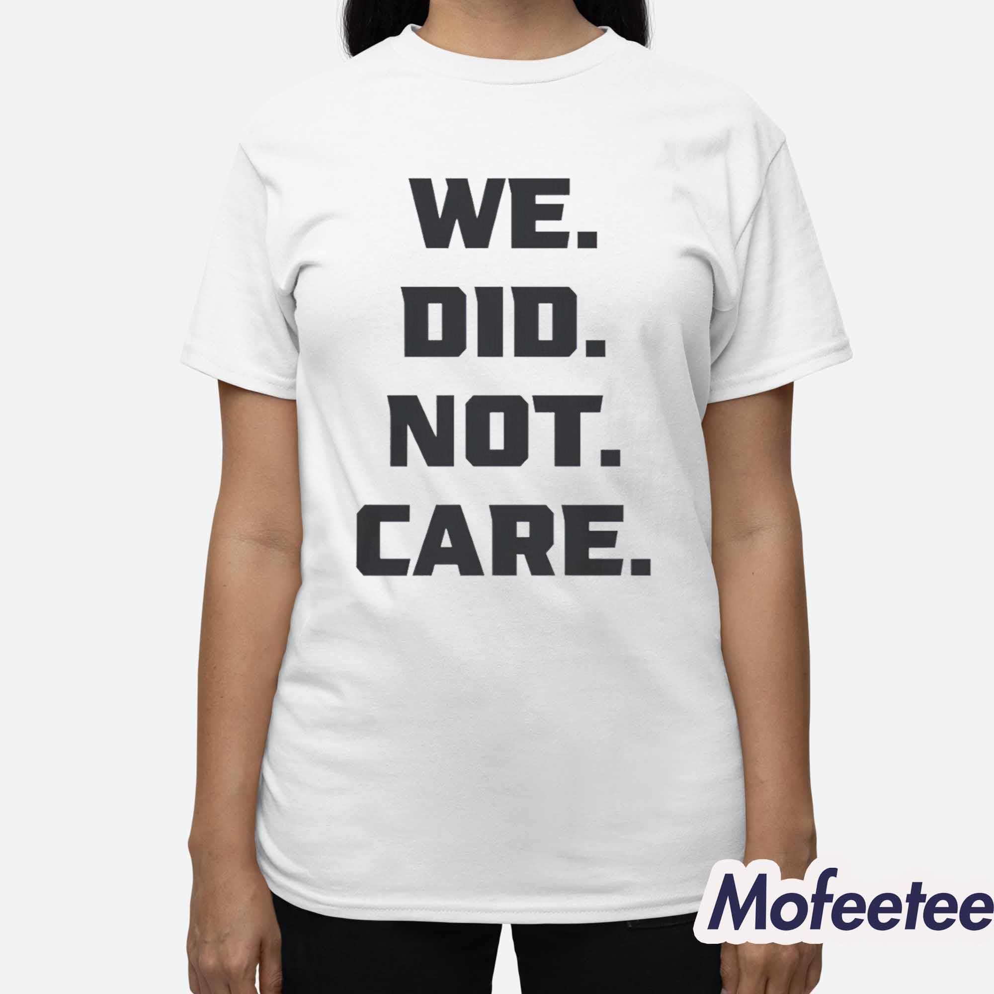 Seattle Football We Did Not Care Shirt Seattle Football We Did Not Care Shirt