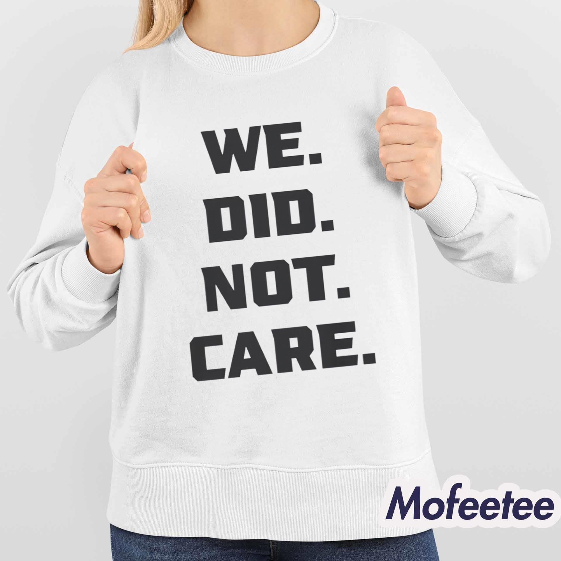 Seattle Football We Did Not Care Shirt Seattle Football We Did Not Care Shirt