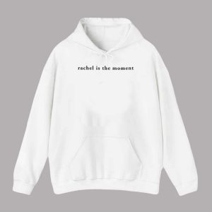 Rachel Is The Moment Shirt 2