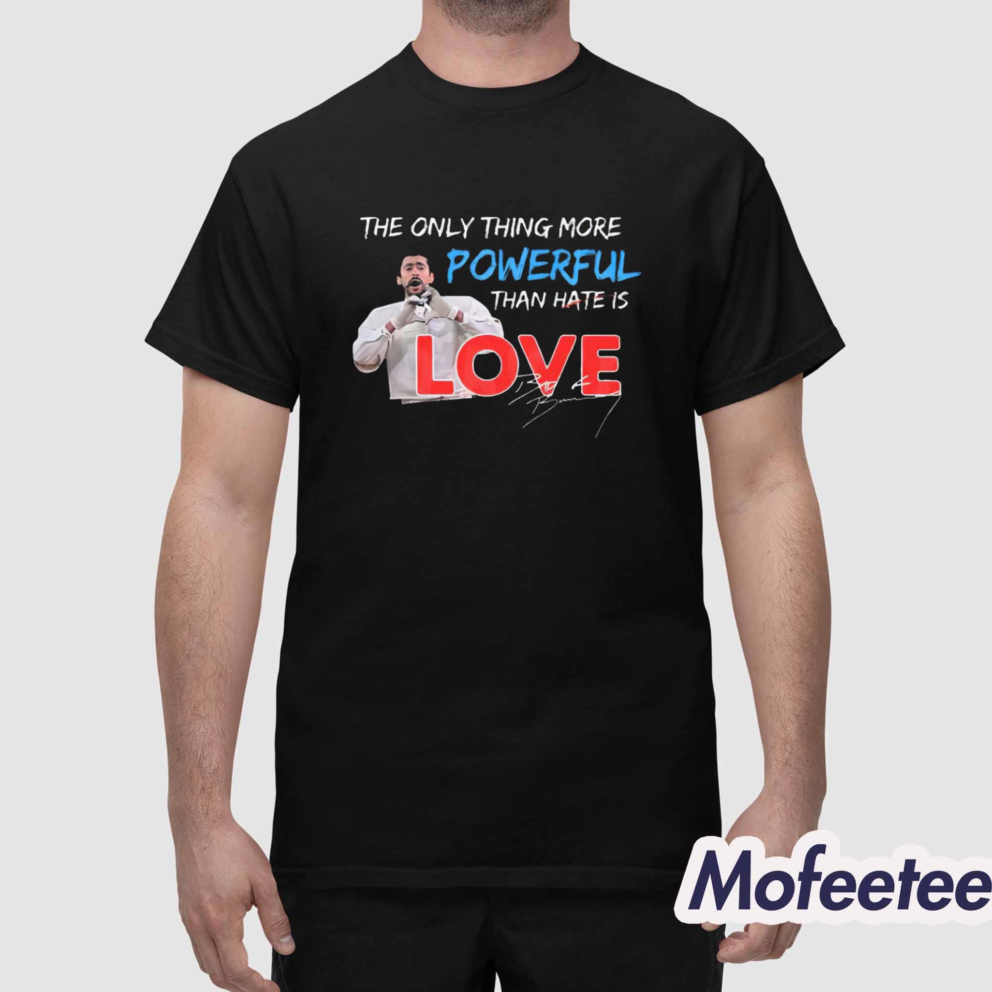 The Only Thing More Powerful Than Hate is Love Shirt The Only Thing More Powerful Than Hate is Love Shirt