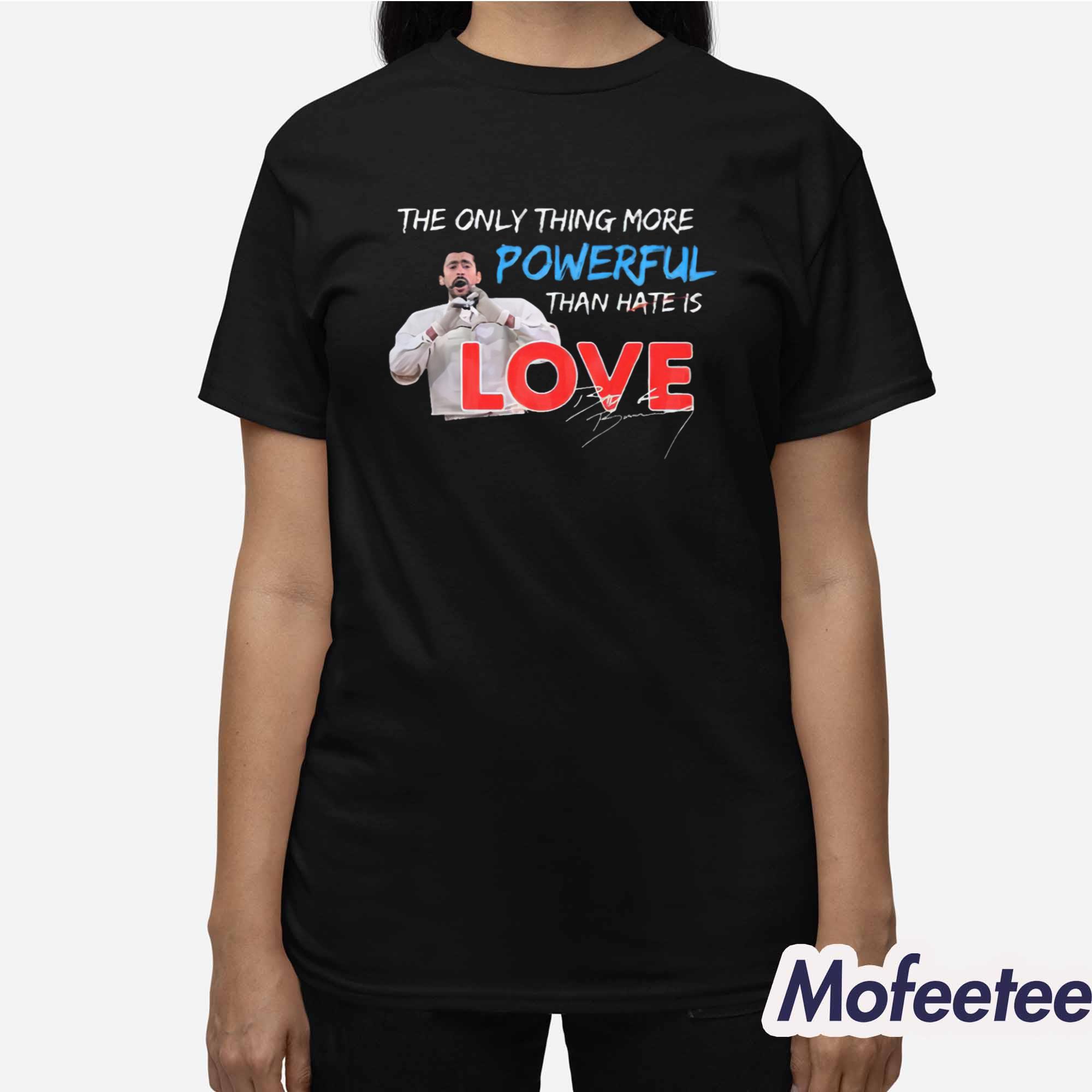 The Only Thing More Powerful Than Hate is Love Shirt The Only Thing More Powerful Than Hate is Love Shirt