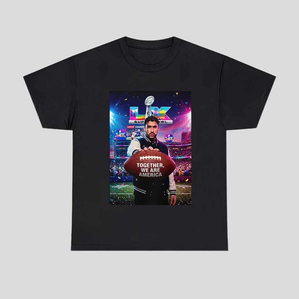 Together We Are America Bad Bunny Super Bowl LX Shirt 1 Together We Are America Bad Bunny Super Bowl LX Shirt 1