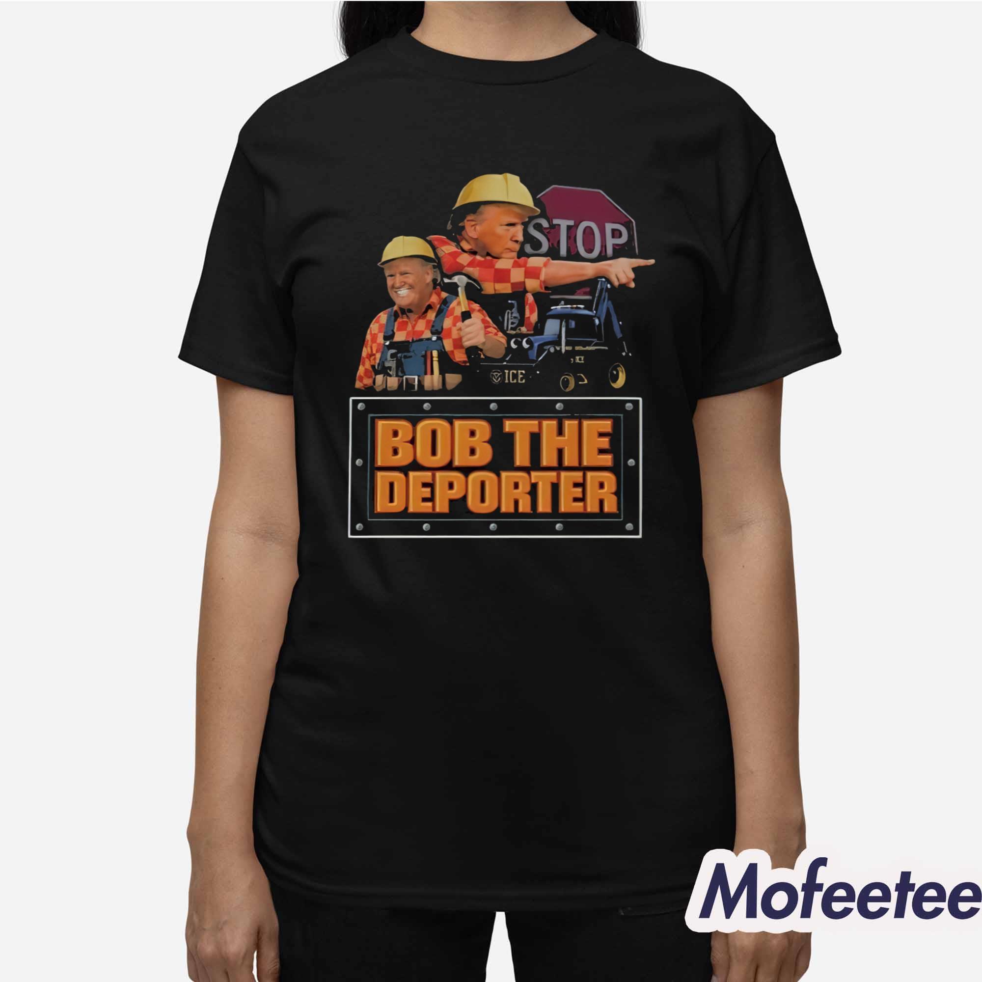 Trump Bob The Deporter Shirt Trump Bob The Deporter Shirt