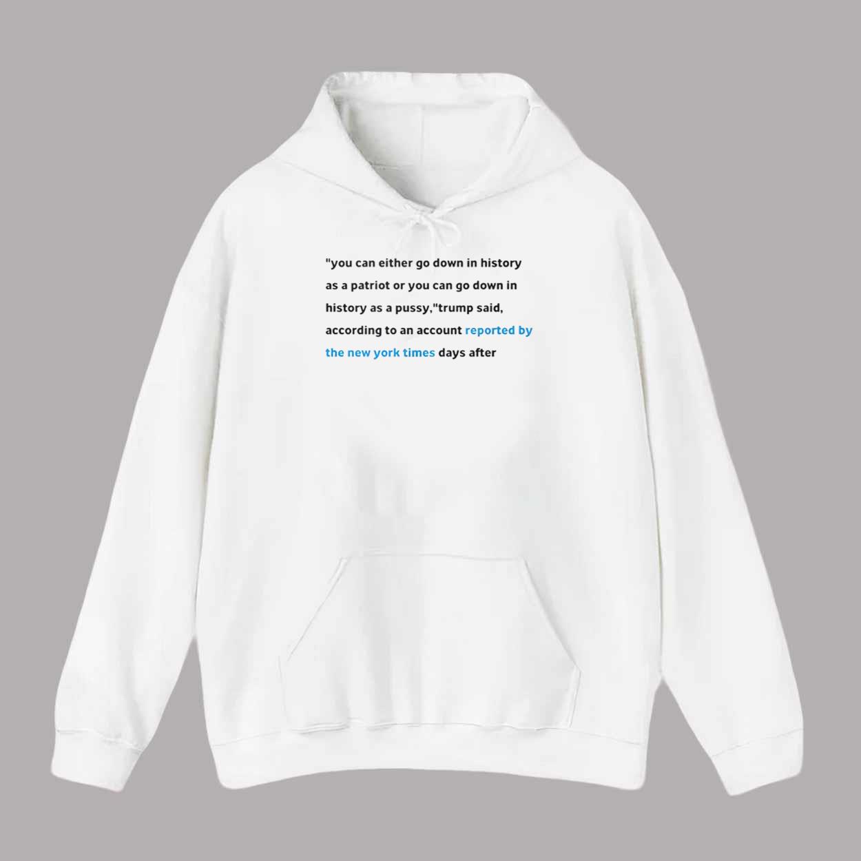You Can Either Go Down In History As A Patriot Or You Can Go Down In History Shirt You Can Either Go Down In History As A Patriot Or You Can Go Down In History Shirt