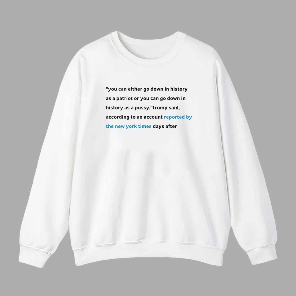 You Can Either Go Down In History As A Patriot Or You Can Go Down In History Shirt You Can Either Go Down In History As A Patriot Or You Can Go Down In History Shirt