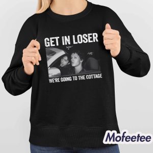 Get In Loser We’re Going To The Cottage Shirt 4