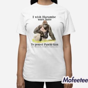 I Wish Harambe Were Here To Protect Panchi Kun Shirt 3