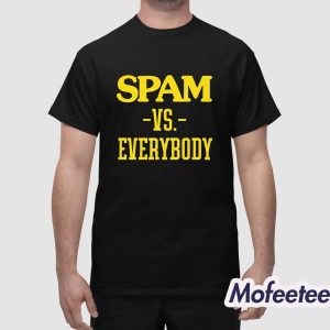 Spam VS Everybody Shirt 1