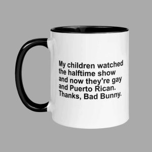 My Children Watched The Halftime Show And Now They're Gay And Puerto Rican Thanks Bad Bunny Mug 2