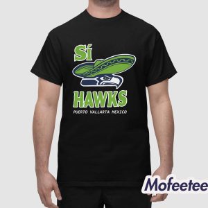 Seahawks Si Hawks Puerto Vallarta Mexico Shirt 1
