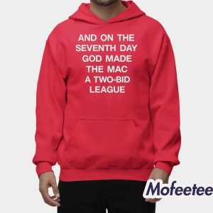 And On The Seventh Day God Made The MAC A Two Bid League Shirt 2