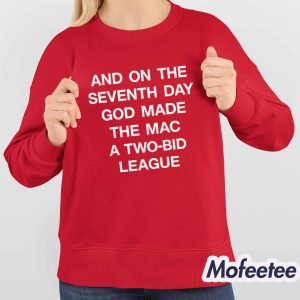 And On The Seventh Day God Made The MAC A Two Bid League Shirt 4
