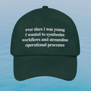 Ever Since I Was Young I Wanted To Synthesize Workflows And Streamline Operational Processes Hat 3