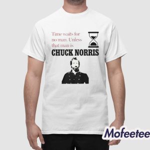Time Waits For No Man Unless That Man Is Chuck Norris 2026 Shirt 