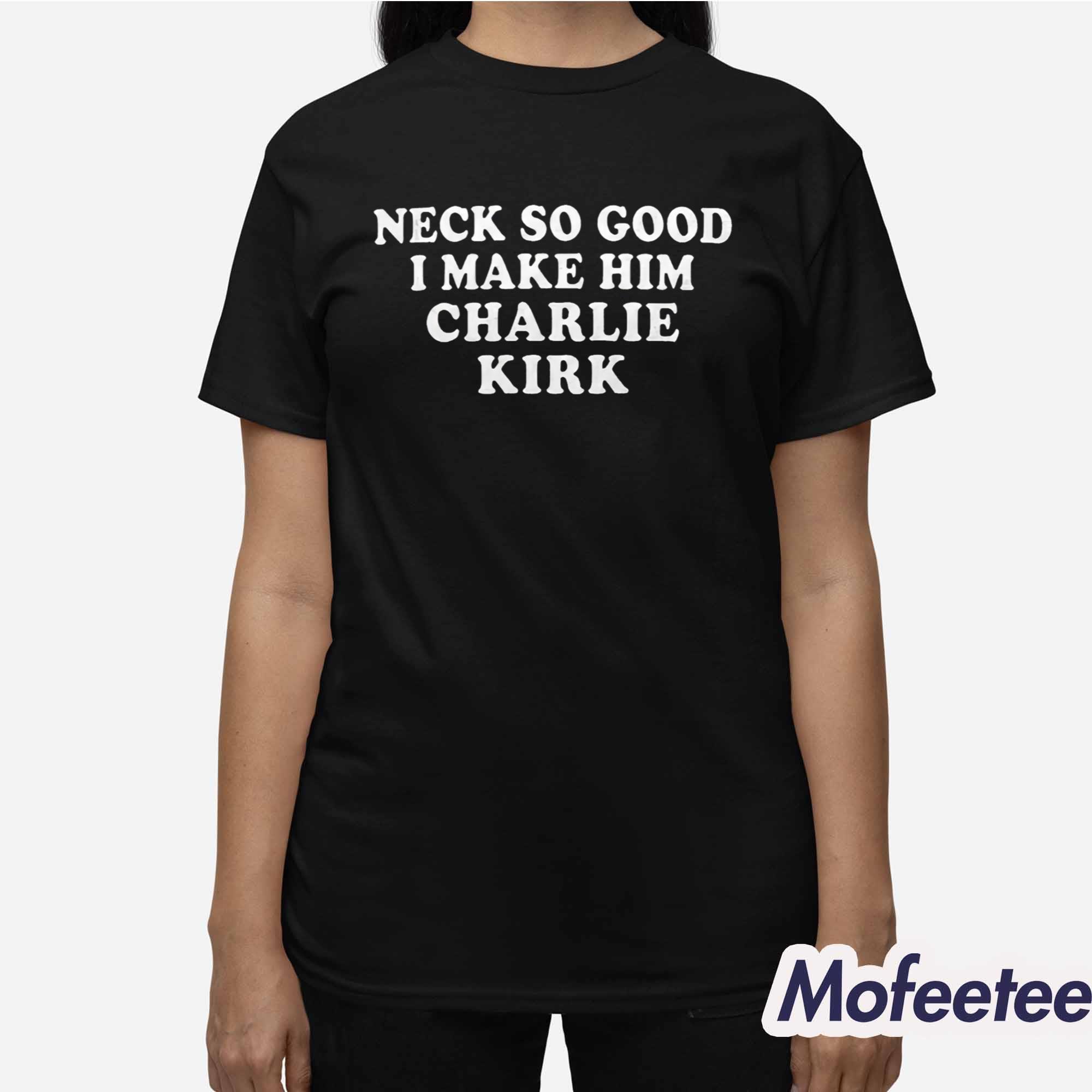 Josh Paytonn Neck So Good I Make Him Charlie Kirk Shirt Josh Paytonn Neck So Good I Make Him Charlie Kirk Shirt