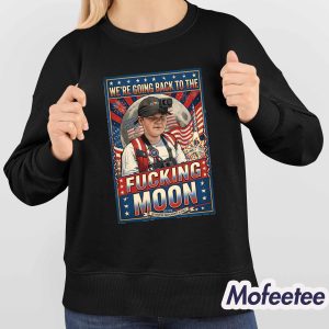 We’re Going Back To The Fucking Moon 4th of july Shirt 4