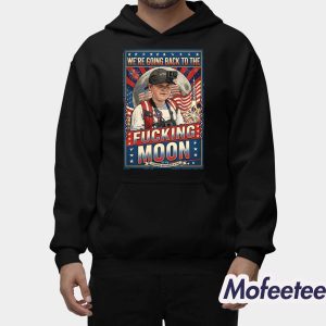 We’re Going Back To The Fucking Moon 4th of july Shirt 2