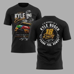In Memory Of Kyle Busch 18 Rowdy Thank You For The Memories Forever A Racer Forever A Legend Shirt