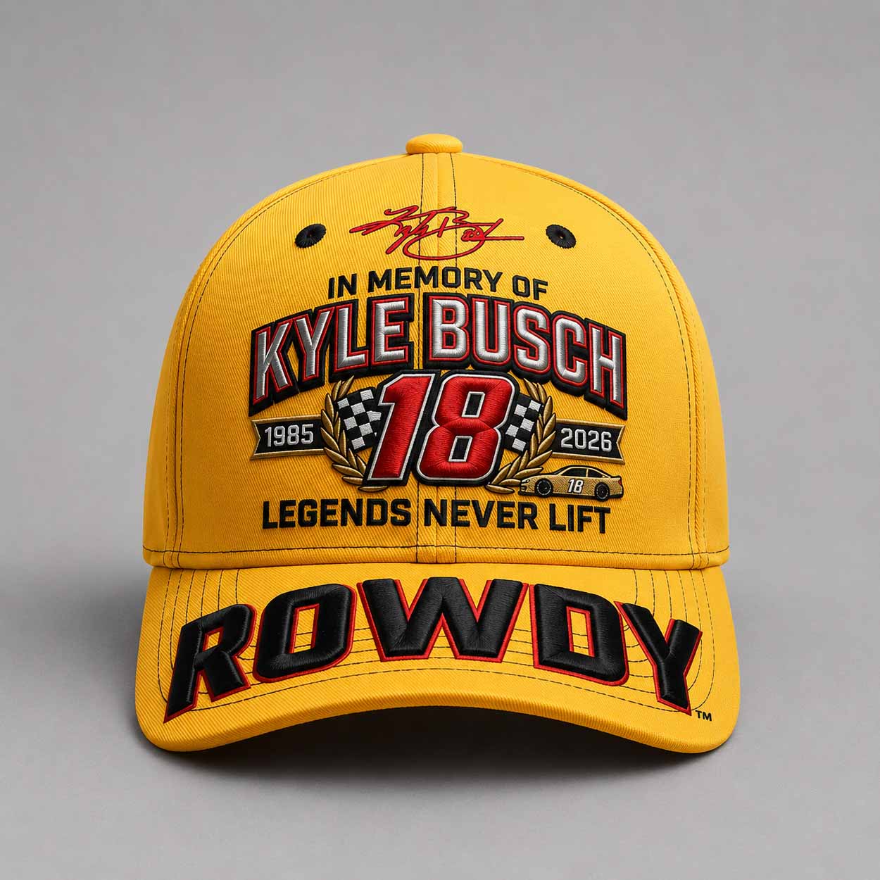 In Memory Of Kyle Busch 18 Forever Rowdy Legends Never Lift Hat In Memory Of Kyle Busch 18 Forever Rowdy Legends Never Lift Hat