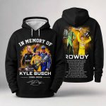 In Memory Of Kyle Busch Forever Rowdy Legends Never Lift Hoodie