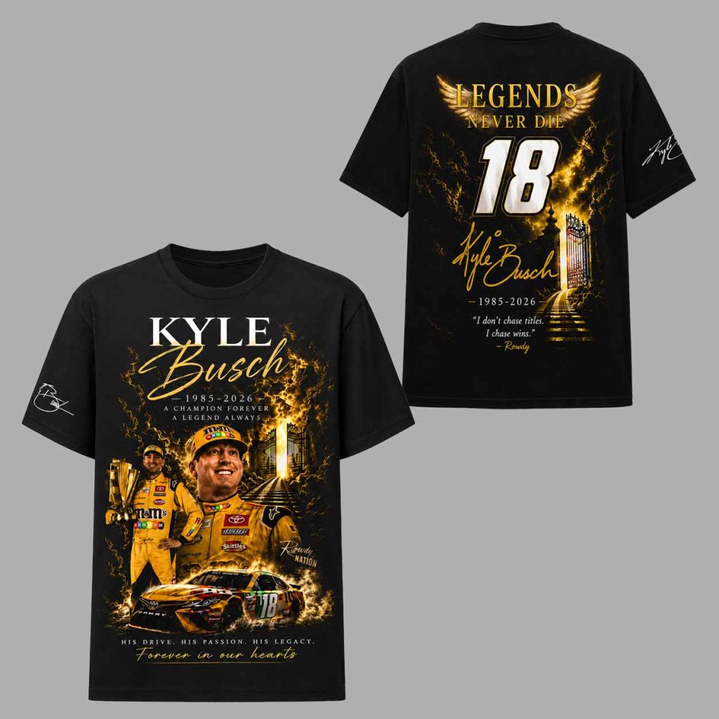In Memory Of Kyle Busch Forever Rowdy Legends Never Lift Shirt