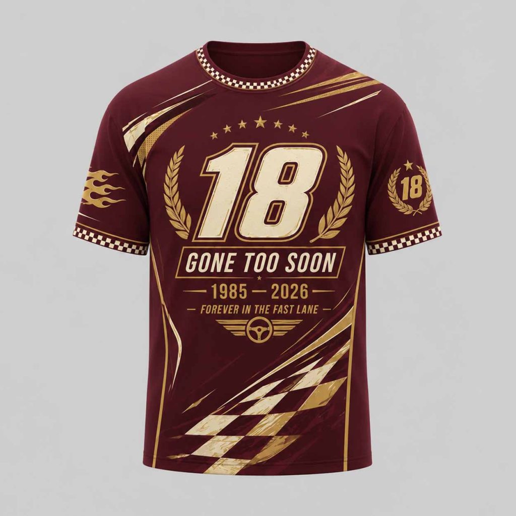 Kyle Busch 18 Gone Too Soon 1985 2026 Forever In The Fast Lane Shirt Kyle Busch 18 Gone Too Soon 1985 2026 Forever In The Fast Lane Shirt