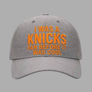 I Was A Knicks Fan Before It Was Cool Hat 1