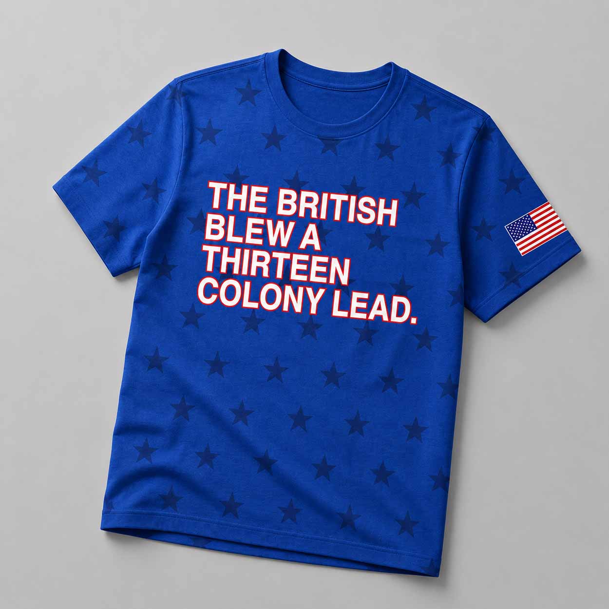 The British Blew A Thirteen Colony Lead Shirt The British Blew A Thirteen Colony Lead Shirt