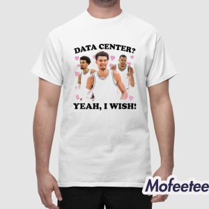 Data Center Yeah I Wish Shirt
