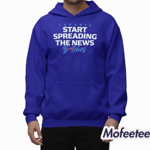 Toronto Start Spreading The News Bitches Shirt 2