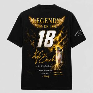 In Memory Of Kyle Busch Forever Rowdy Legends Never Lift Shirt2